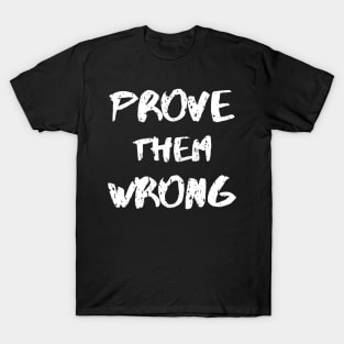 Prove Them Wrong - White T-Shirt